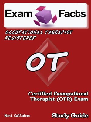 cover image of Exam Facts OT/R Certified Occupational Therapist Exam Study Guide